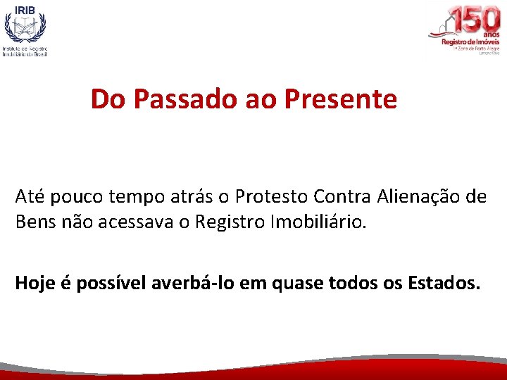 Do Passado ao Presente Até pouco tempo atrás o Protesto Contra Alienação de Bens