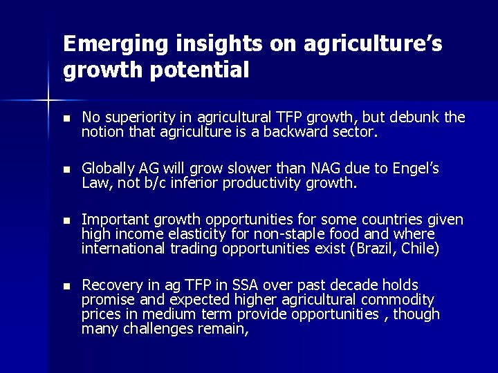Emerging insights on agriculture’s growth potential n No superiority in agricultural TFP growth, but