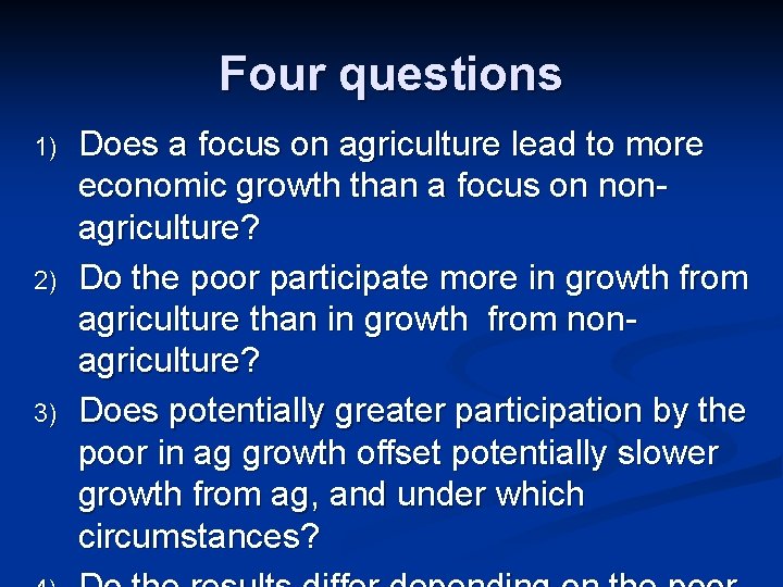 Four questions 1) 2) 3) Does a focus on agriculture lead to more economic