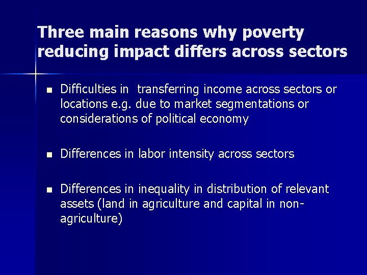 Three main reasons why poverty reducing impact differs across sectors n Difficulties in transferring