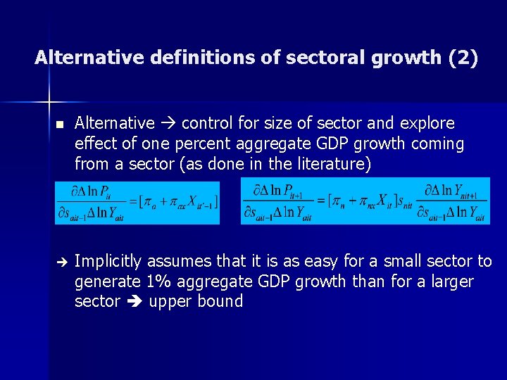 Alternative definitions of sectoral growth (2) n Alternative control for size of sector and
