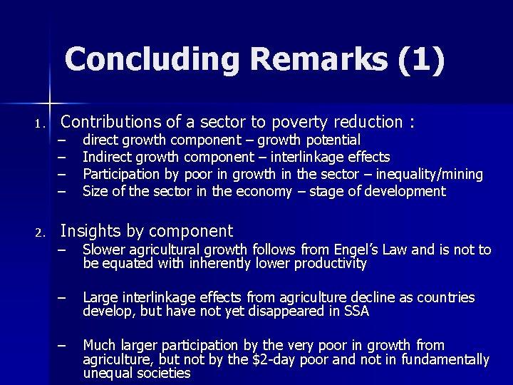 Concluding Remarks (1) 1. 2. Contributions of a sector to poverty reduction : –