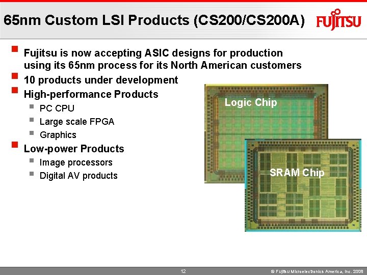65 nm Custom LSI Products (CS 200/CS 200 A) § Fujitsu is now accepting