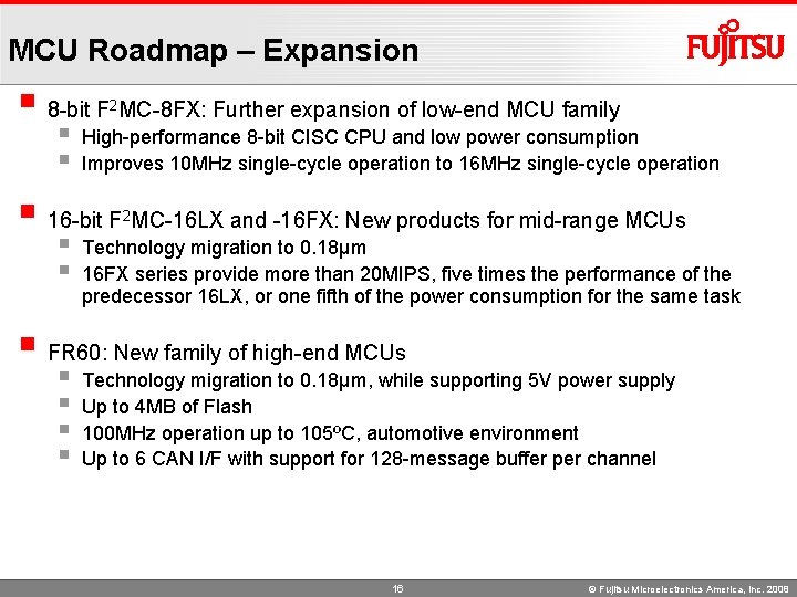 MCU Roadmap – Expansion § 8 -bit F MC-8 FX: Further expansion of low-end