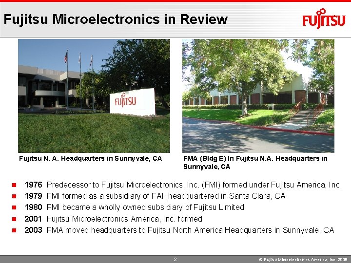 Fujitsu Microelectronics in Review Fujitsu N. A. Headquarters in Sunnyvale, CA n n n
