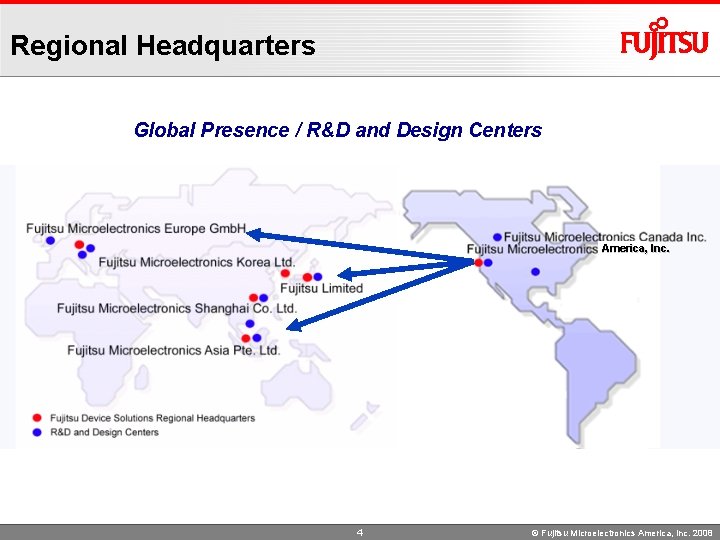 Regional Headquarters Global Presence / R&D and Design Centers America, Inc. cc 4 ©