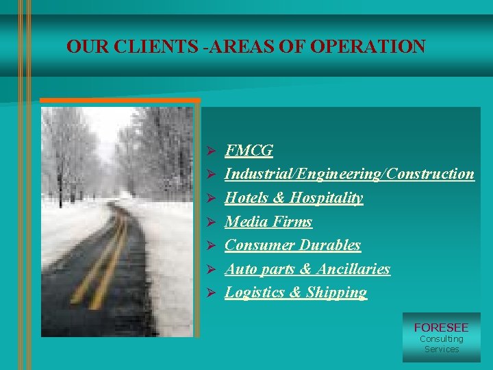 OUR CLIENTS -AREAS OF OPERATION Ø Ø Ø Ø FMCG Industrial/Engineering/Construction Hotels & Hospitality