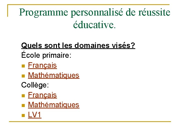 Programme personnalisé de réussite éducative. Quels sont les domaines visés? École primaire: n Français