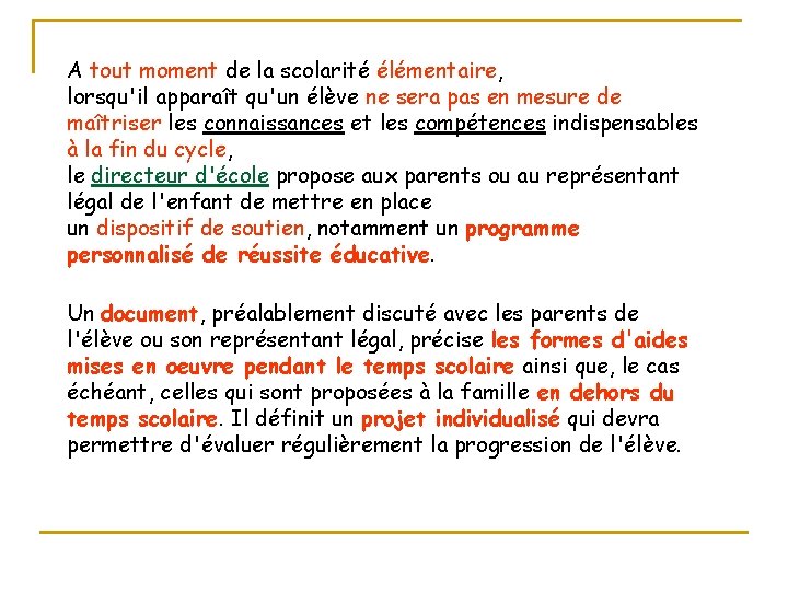 A tout moment de la scolarité élémentaire, lorsqu'il apparaît qu'un élève ne sera pas