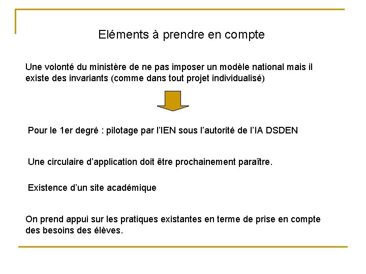 Eléments à prendre en compte Une volonté du ministère de ne pas imposer un