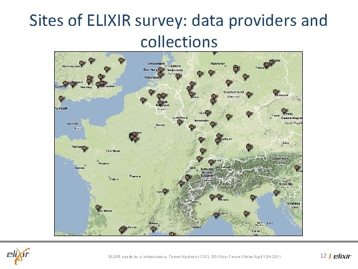 Sites of ELIXIR survey: data providers and collections ELIXIR needs for e-Infrastructure, Tommi Nyrönen Sites of ELIXIR survey: data providers and collections ELIXIR needs for e-Infrastructure, Tommi Nyrönen