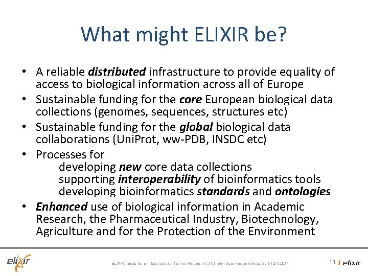 What might ELIXIR be? • A reliable distributed infrastructure to provide equality of access What might ELIXIR be? • A reliable distributed infrastructure to provide equality of access