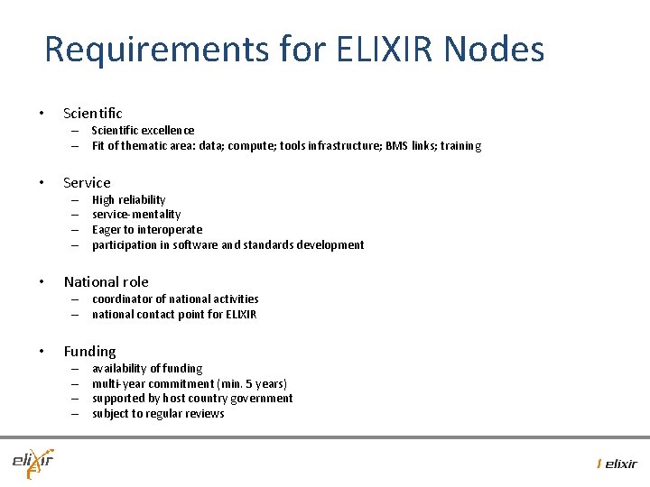 Requirements for ELIXIR Nodes • Scientific – Scientific excellence – Fit of thematic area: Requirements for ELIXIR Nodes • Scientific – Scientific excellence – Fit of thematic area: