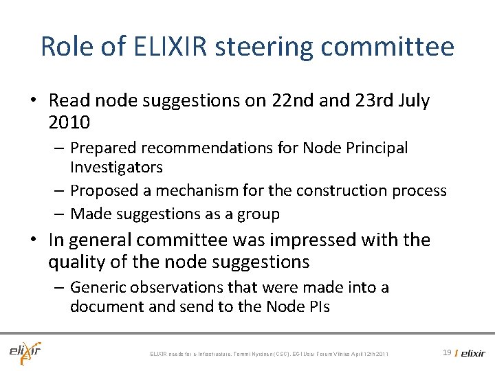 Role of ELIXIR steering committee • Read node suggestions on 22 nd and 23 Role of ELIXIR steering committee • Read node suggestions on 22 nd and 23