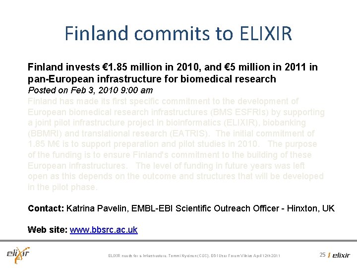 Finland commits to ELIXIR Finland invests € 1. 85 million in 2010, and € Finland commits to ELIXIR Finland invests € 1. 85 million in 2010, and €