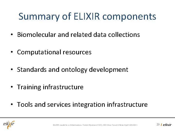 Summary of ELIXIR components • Biomolecular and related data collections • Computational resources • Summary of ELIXIR components • Biomolecular and related data collections • Computational resources •