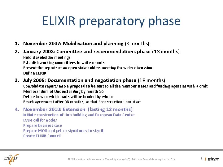 ELIXIR preparatory phase 1. November 2007: Mobilisation and planning (3 months) 2. January 2008: ELIXIR preparatory phase 1. November 2007: Mobilisation and planning (3 months) 2. January 2008: