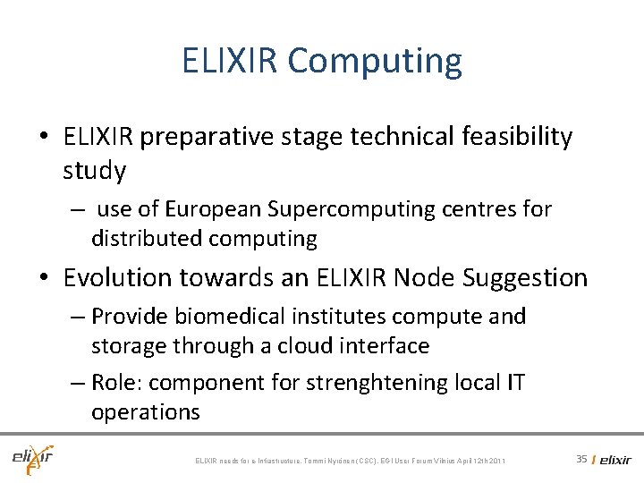 ELIXIR Computing • ELIXIR preparative stage technical feasibility study – use of European Supercomputing ELIXIR Computing • ELIXIR preparative stage technical feasibility study – use of European Supercomputing