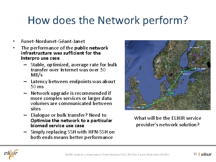 How does the Network perform? • • Funet-Nordunet-Géant-Janet The performance of the public network How does the Network perform? • • Funet-Nordunet-Géant-Janet The performance of the public network