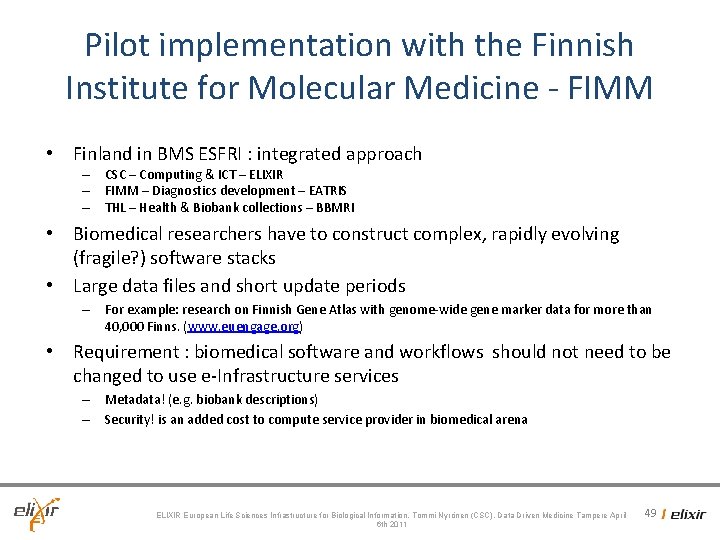 Pilot implementation with the Finnish Institute for Molecular Medicine - FIMM • Finland in Pilot implementation with the Finnish Institute for Molecular Medicine - FIMM • Finland in
