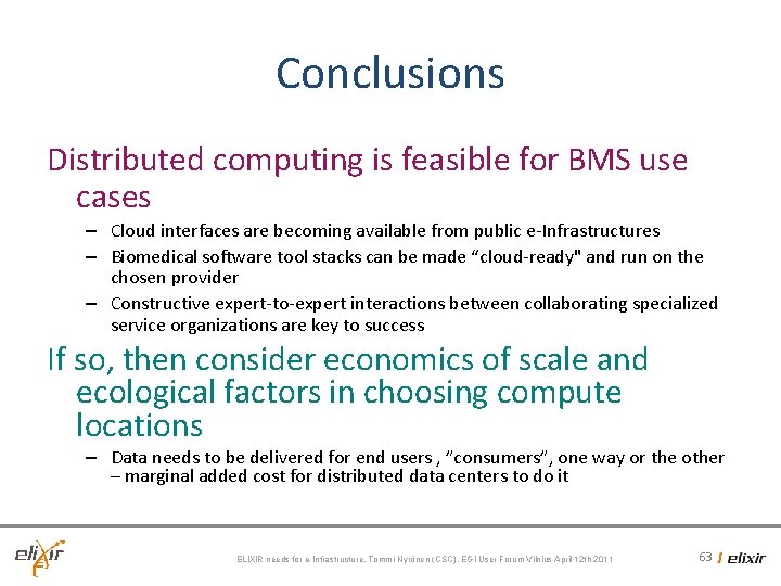 Conclusions Distributed computing is feasible for BMS use cases – Cloud interfaces are becoming Conclusions Distributed computing is feasible for BMS use cases – Cloud interfaces are becoming