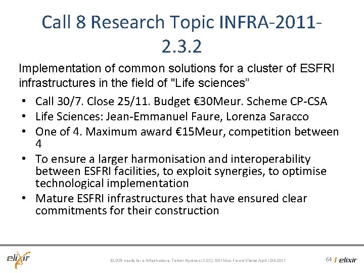Call 8 Research Topic INFRA-20112. 3. 2 Implementation of common solutions for a cluster Call 8 Research Topic INFRA-20112. 3. 2 Implementation of common solutions for a cluster