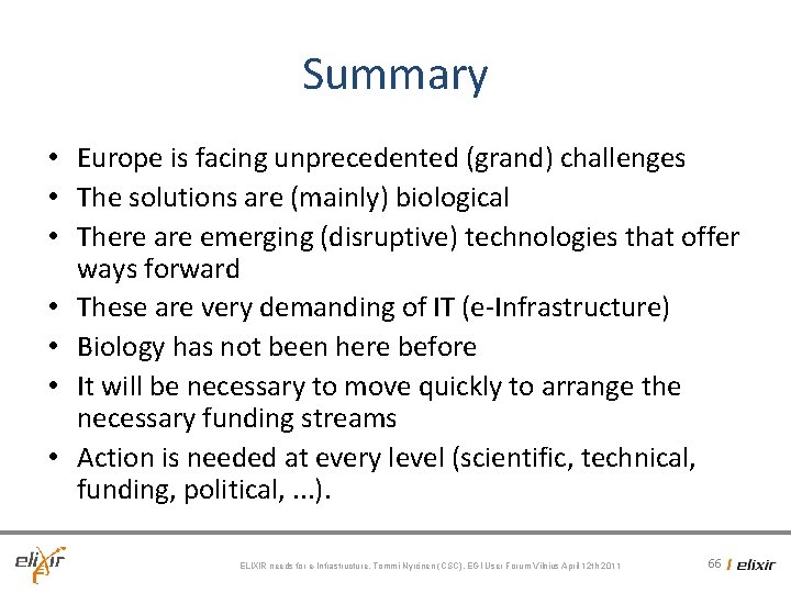 Summary • Europe is facing unprecedented (grand) challenges • The solutions are (mainly) biological Summary • Europe is facing unprecedented (grand) challenges • The solutions are (mainly) biological