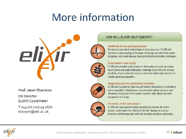 More information ELIXIR needs for e-Infrastructure, Tommi Nyrönen (CSC), EGI User Forum Vilnius April More information ELIXIR needs for e-Infrastructure, Tommi Nyrönen (CSC), EGI User Forum Vilnius April