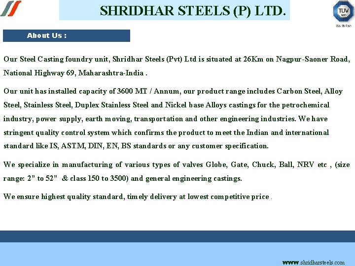 SHRIDHAR STEELS (P) LTD. About Us : Our Steel Casting foundry unit, Shridhar Steels