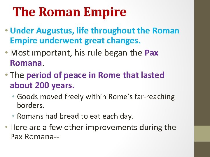 The Roman Empire • Under Augustus, life throughout the Roman Empire underwent great changes. The Roman Empire • Under Augustus, life throughout the Roman Empire underwent great changes.