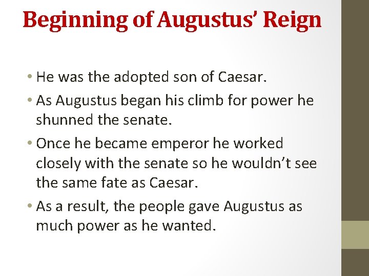 Beginning of Augustus’ Reign • He was the adopted son of Caesar. • As