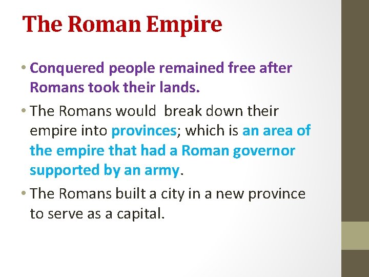 The Roman Empire • Conquered people remained free after Romans took their lands. •