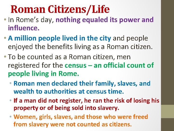 Roman Citizens/Life • In Rome’s day, nothing equaled its power and influence. • A