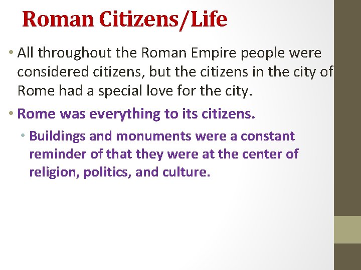 Roman Citizens/Life • All throughout the Roman Empire people were considered citizens, but the
