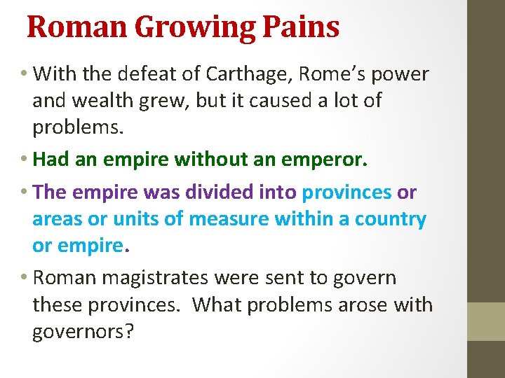 Roman Growing Pains • With the defeat of Carthage, Rome’s power and wealth grew,