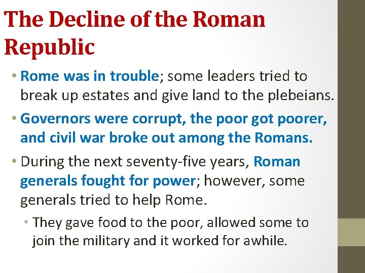 The Decline of the Roman Republic • Rome was in trouble; some leaders tried
