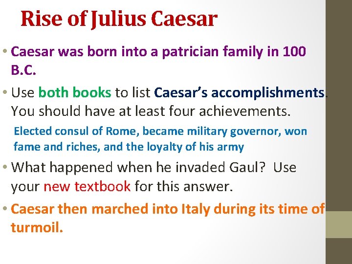 Rise of Julius Caesar • Caesar was born into a patrician family in 100