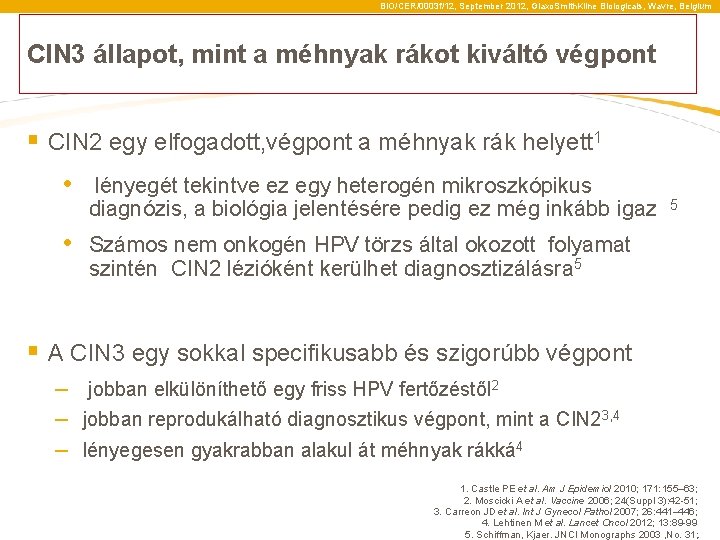  BIO/CER/0003 f/12, September 2012, Glaxo. Smith. Kline Biologicals, Wavre, Belgium CIN 3 állapot,