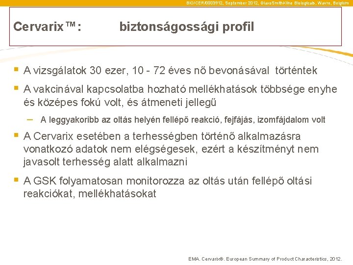 BIO/CER/0003 f/12, September 2012, Glaxo. Smith. Kline Biologicals, Wavre, Belgium Cervarix™: biztonságossági profil §