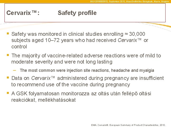 BIO/CER/0003 f/12, September 2012, Glaxo. Smith. Kline Biologicals, Wavre, Belgium Cervarix™: Safety profile §