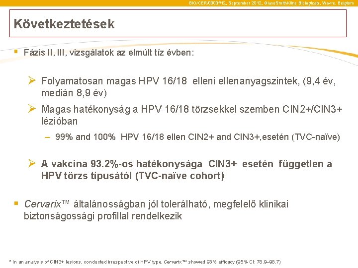 BIO/CER/0003 f/12, September 2012, Glaxo. Smith. Kline Biologicals, Wavre, Belgium Következtetések § Fázis II,