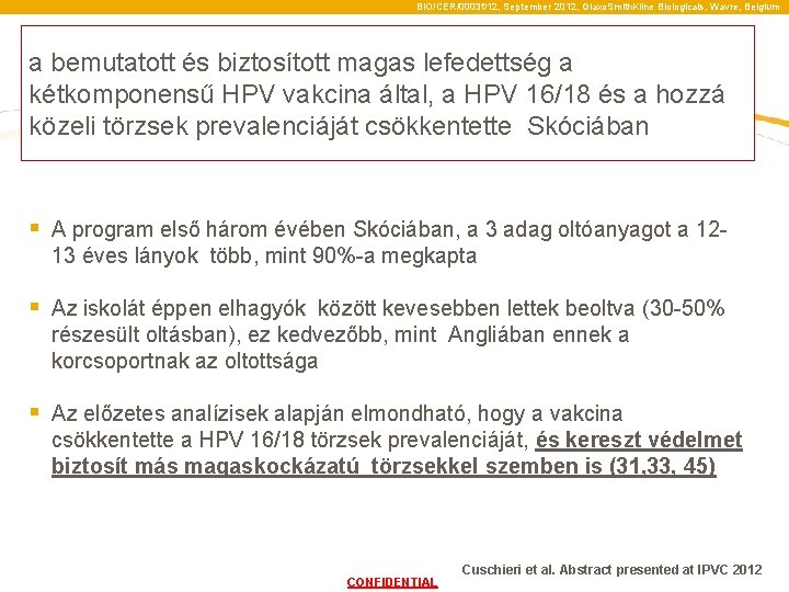  BIO/CER/0003 f/12, September 2012, Glaxo. Smith. Kline Biologicals, Wavre, Belgium a bemutatott és