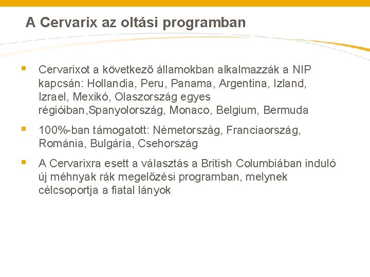  A Cervarix az oltási programban § Cervarixot a következő államokban alkalmazzák a NIP