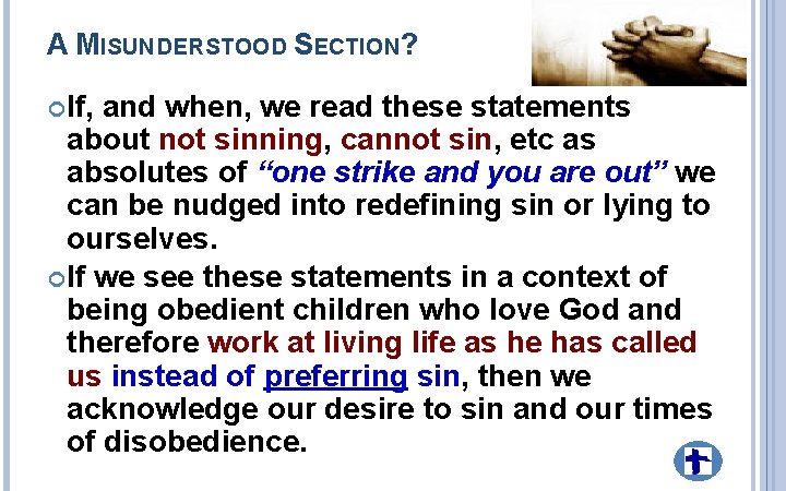 A MISUNDERSTOOD SECTION? If, and when, we read these statements about not sinning, cannot