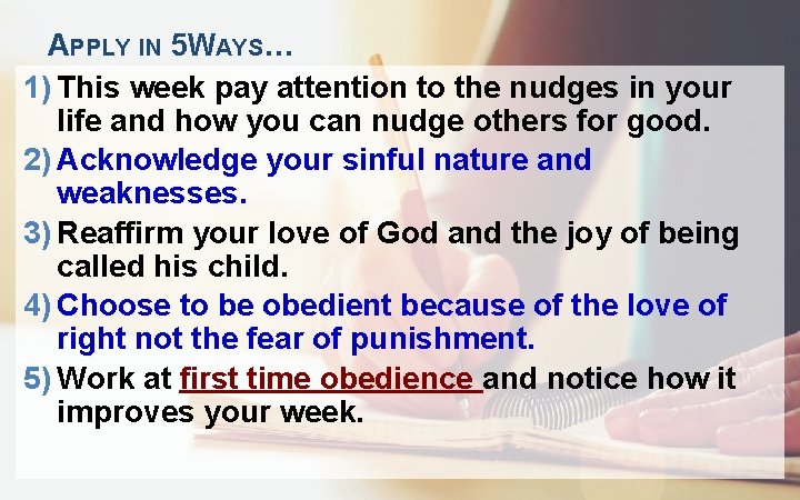 APPLY IN 5 WAYS… 1) This week pay attention to the nudges in your