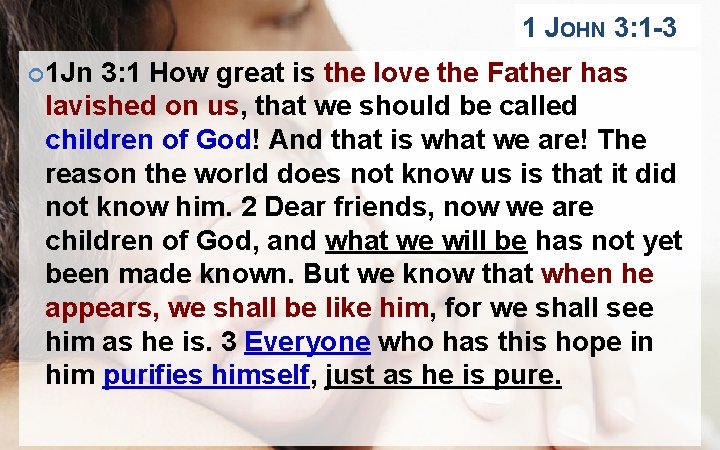 1 JOHN 3: 1 -3 1 Jn 3: 1 How great is the love