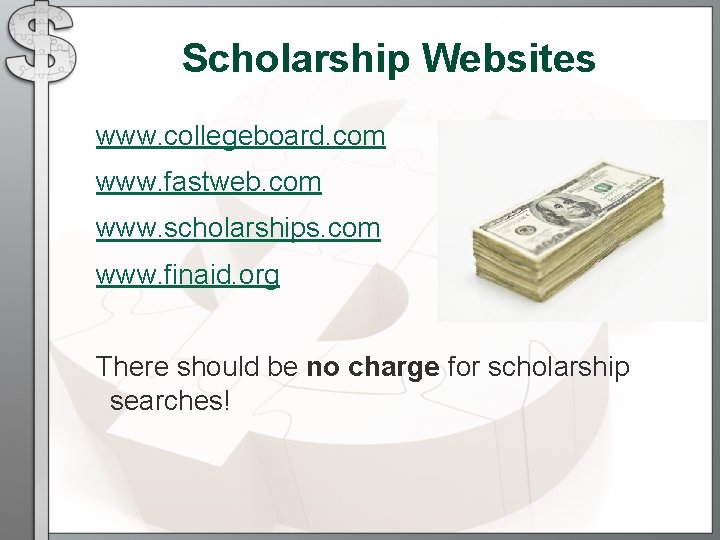 Scholarship Websites www. collegeboard. com www. fastweb. com www. scholarships. com www. finaid. org Scholarship Websites www. collegeboard. com www. fastweb. com www. scholarships. com www. finaid. org