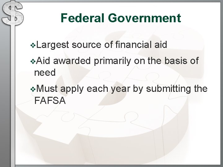 Federal Government v. Largest source of financial aid v. Aid awarded primarily on the Federal Government v. Largest source of financial aid v. Aid awarded primarily on the
