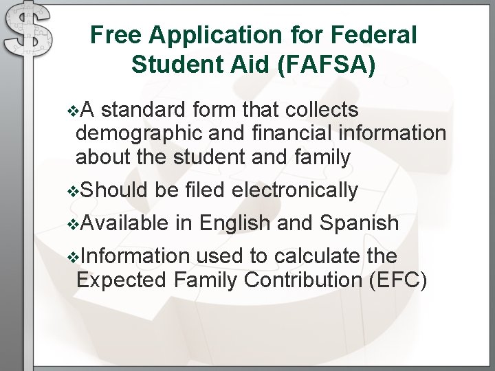 Free Application for Federal Student Aid (FAFSA) v. A standard form that collects demographic Free Application for Federal Student Aid (FAFSA) v. A standard form that collects demographic