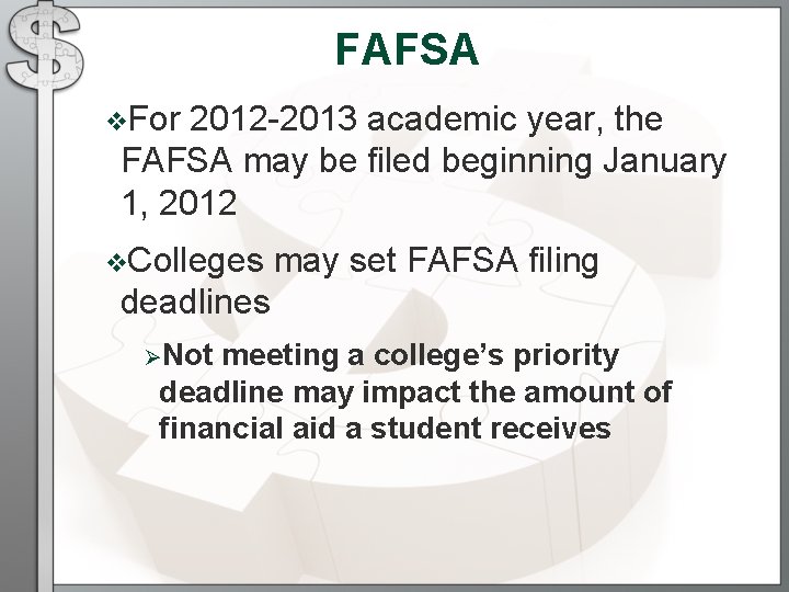 FAFSA v. For 2012 -2013 academic year, the FAFSA may be filed beginning January FAFSA v. For 2012 -2013 academic year, the FAFSA may be filed beginning January
